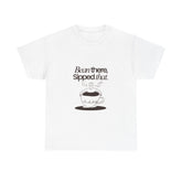 Super Comfortable Bean there, Sipped that T-Shirt - Buyme24seven