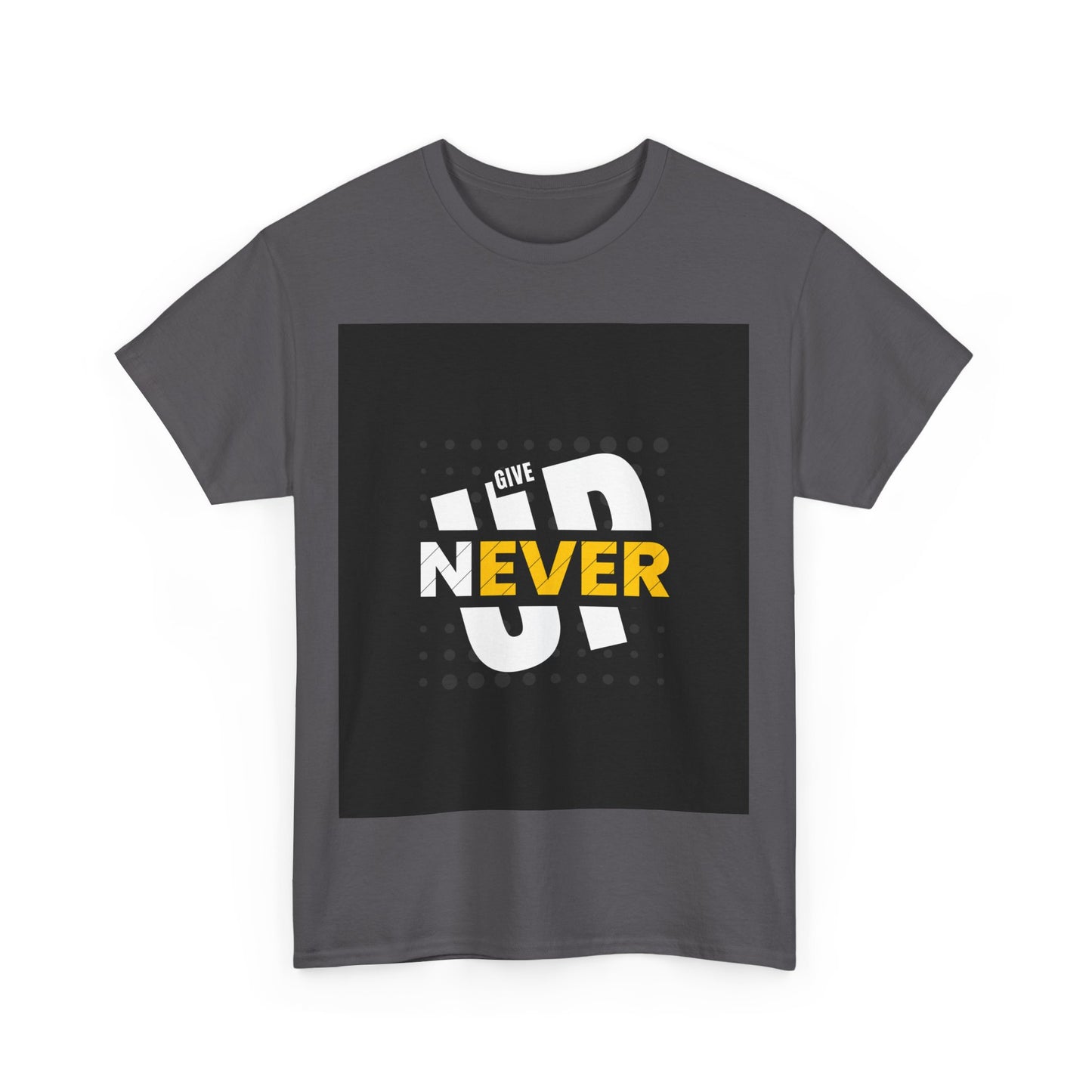 Super Comfortable Never Give Up T-Shirt