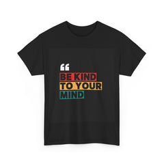 Super Comfortable Be Kind To Your Mind T-Shirt - Buyme24seven