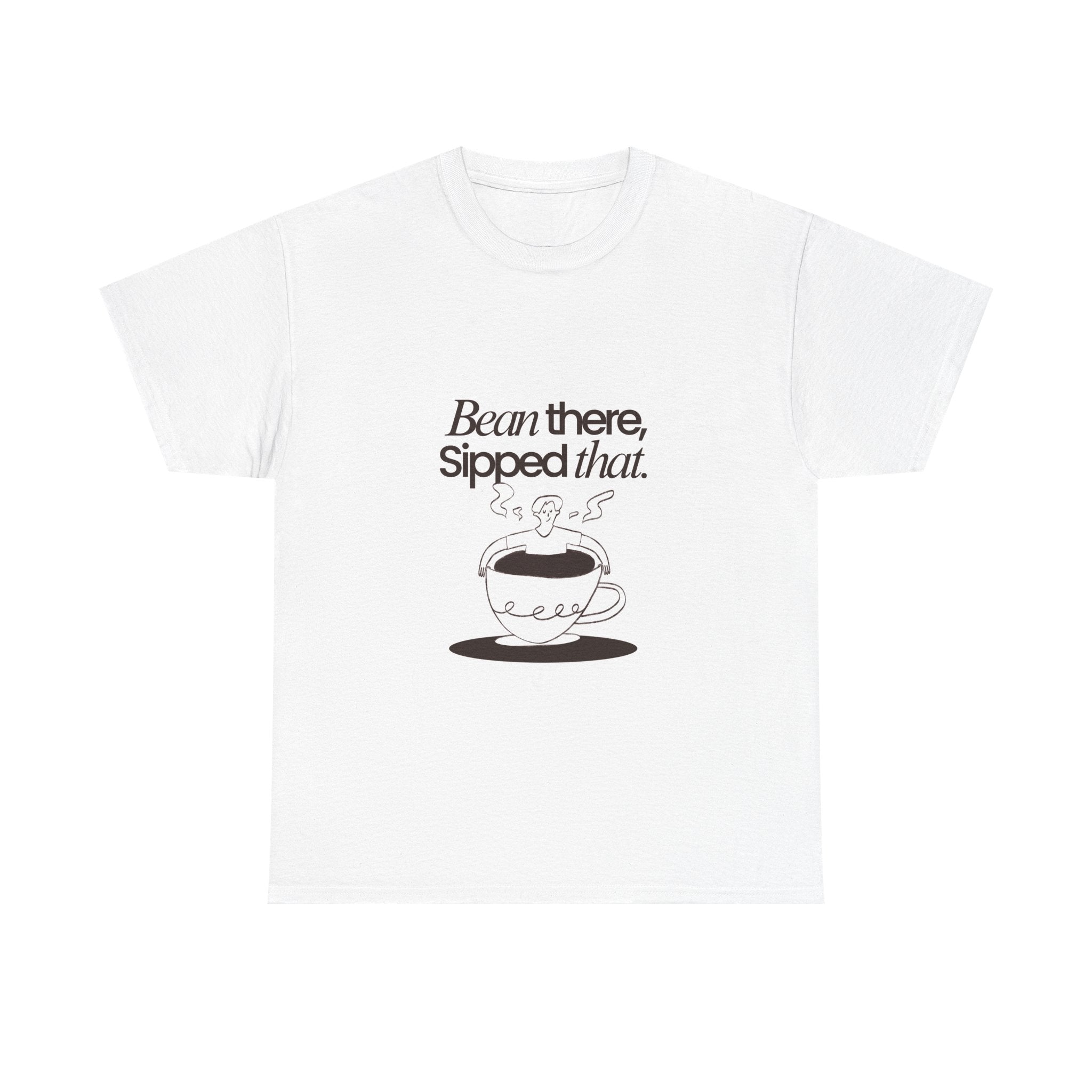 Super Comfortable Bean there, Sipped that T-Shirt - Buyme24seven