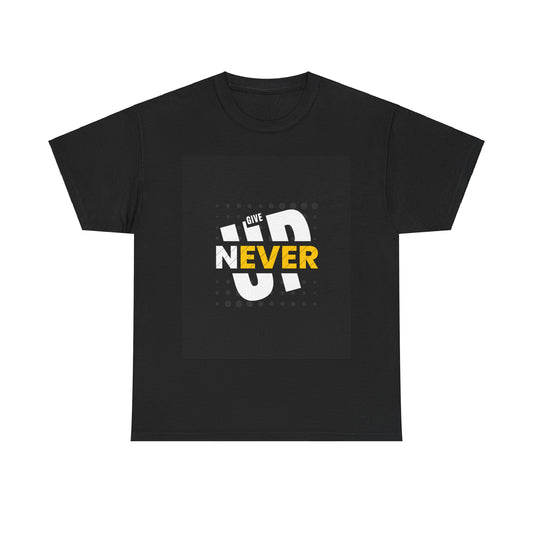 Super Comfortable Never Give Up T-Shirt