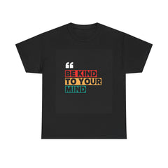Super Comfortable Be Kind To Your Mind T-Shirt - Buyme24seven