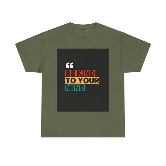 Super Comfortable Be Kind To Your Mind T-Shirt