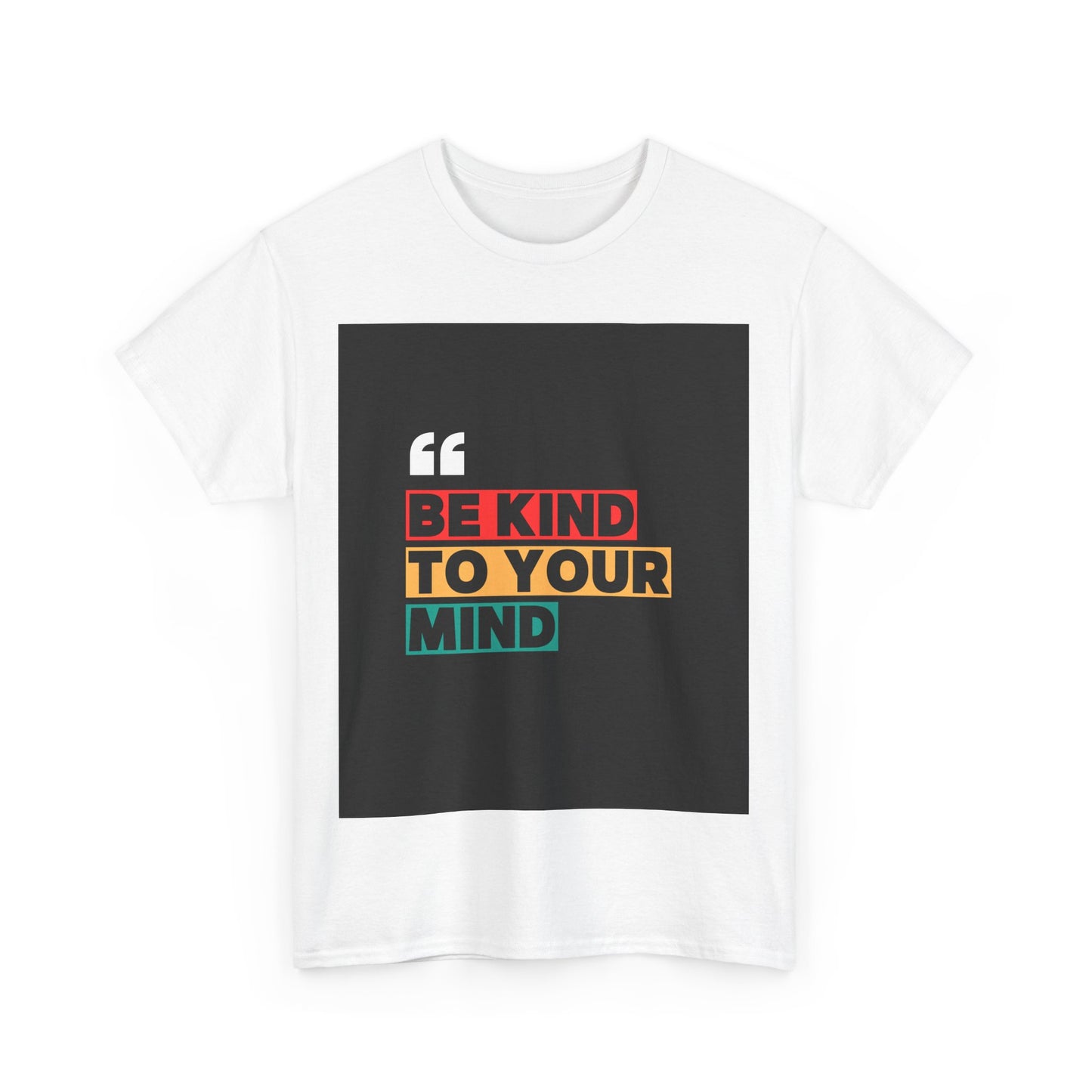 Super Comfortable Be Kind To Your Mind T-Shirt