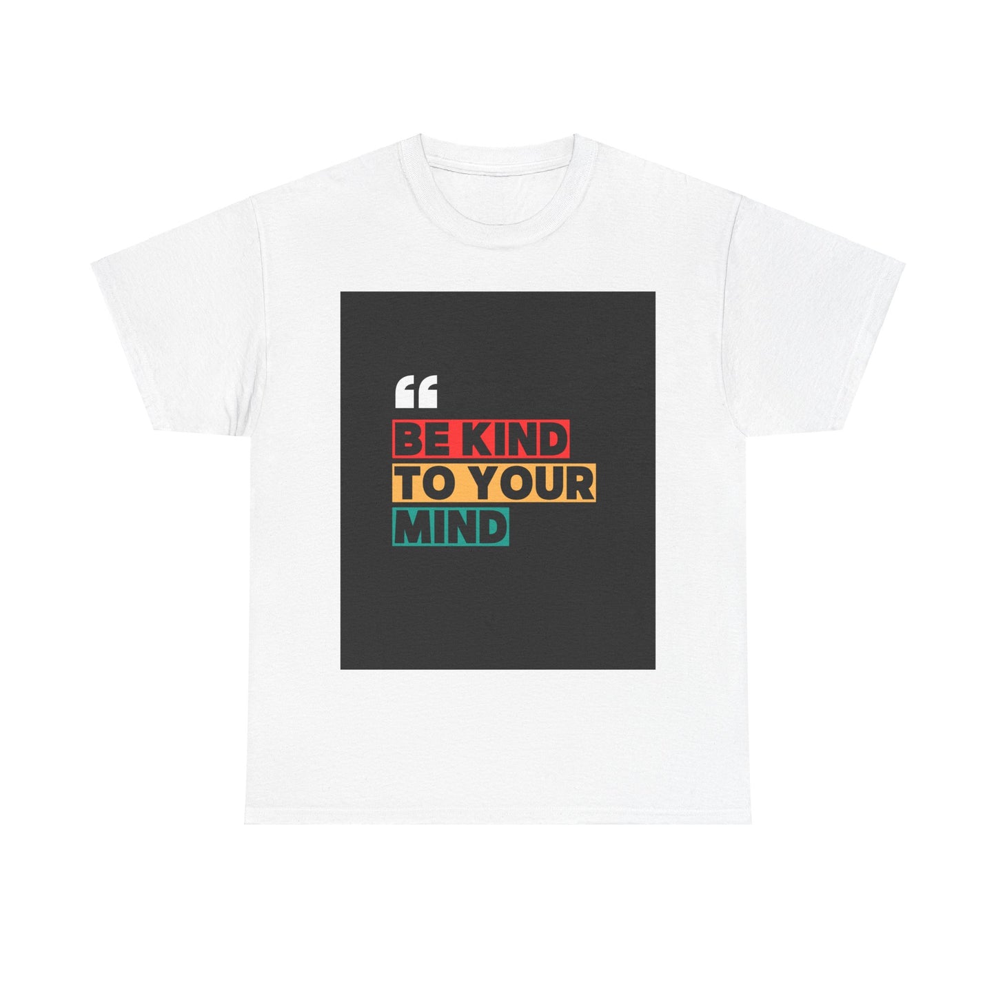 Super Comfortable Be Kind To Your Mind T-Shirt