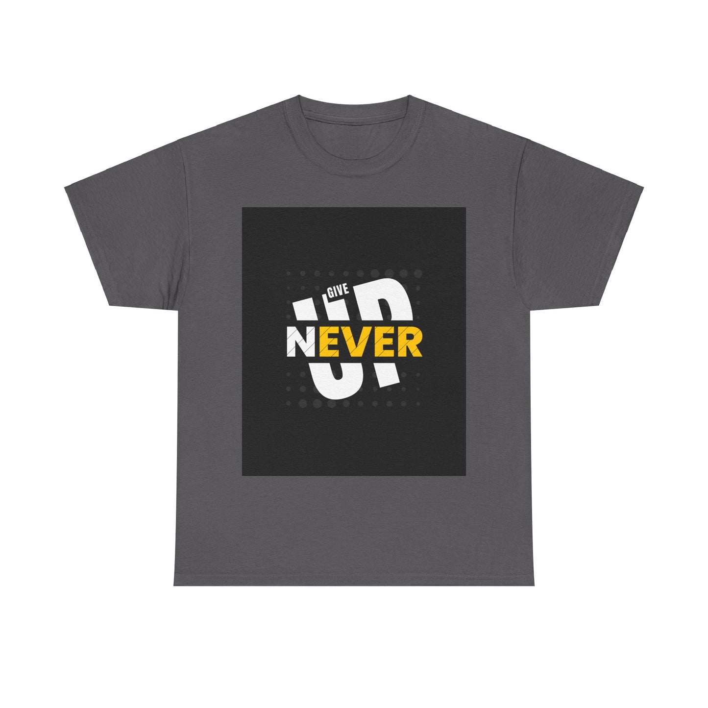 Super Comfortable Never Give Up T-Shirt